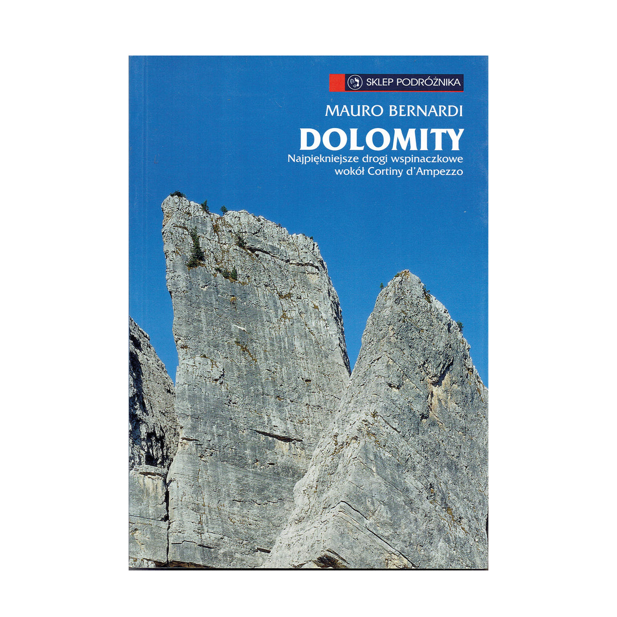 Dolomity. Najpiękniejsze drogi wspinaczkowe wokół Cortiny d’Ampezzo
