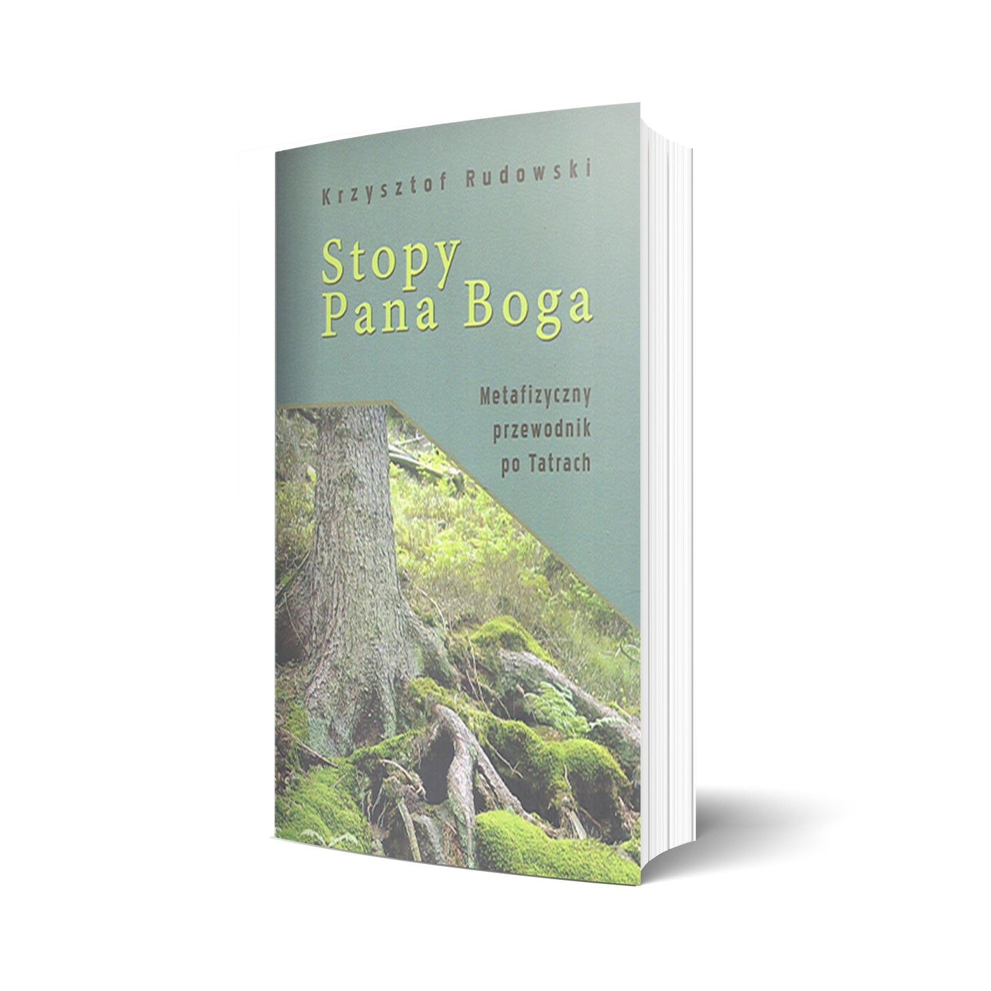 Stopy Pana Boga - metafizyczny przewodnik po Tatrach