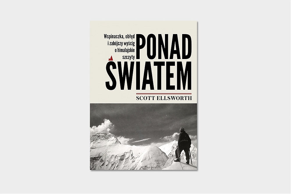 Ponad światem. Wspinaczka, obłęd i zabójczy wyścig o himalajskie szczyty