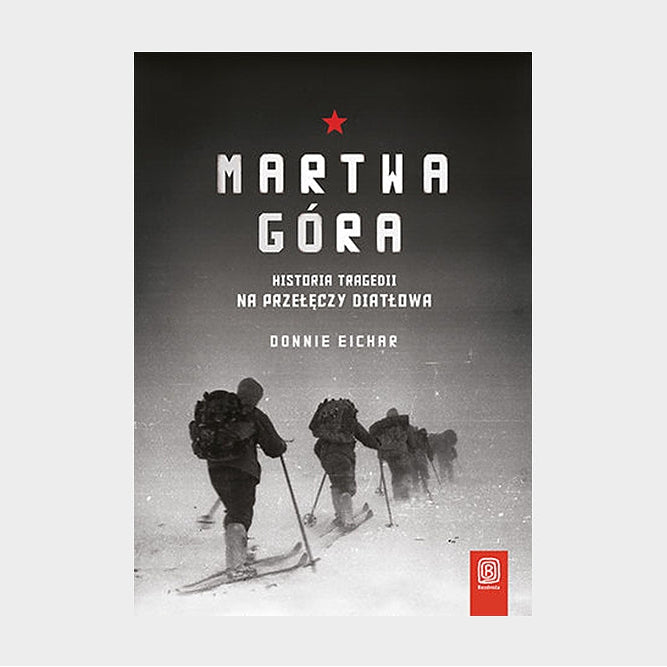 Martwa góra. Historia tragedii na Przełęczy Diatłowa