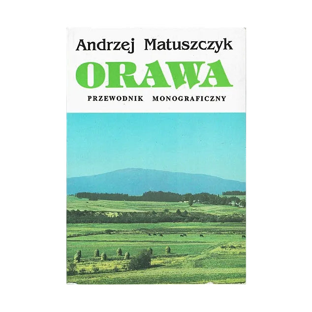 Orawa i pasmo podhalańskie. Między Babią Górą a Tatrami. Przewodnik monograficzny