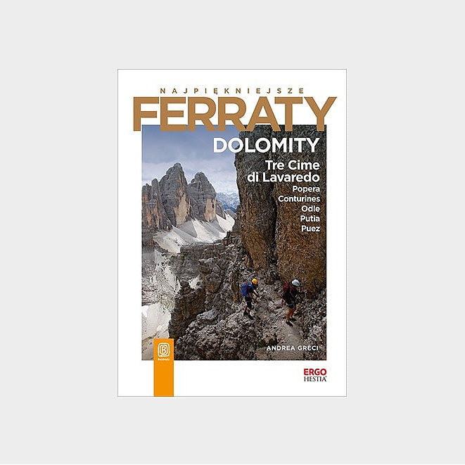 Najpiękniejsze Ferraty. Dolomity. Tre Cime di Lavaredo, Popera, Conturines, Odle, Putia, Puez