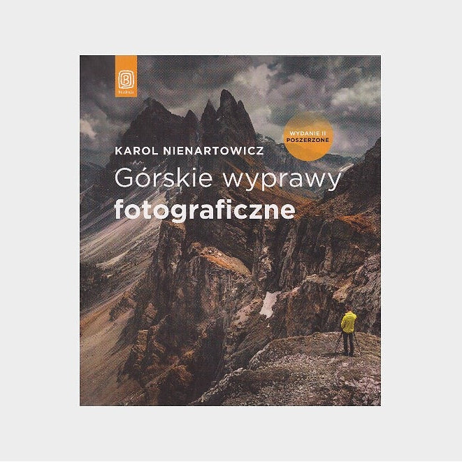 Górskie wyprawy fotograficzne. Wydanie II poszerzone