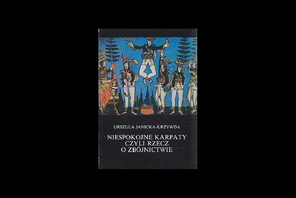 Niespokojne Karpaty czyli rzecz o zbójnictwie