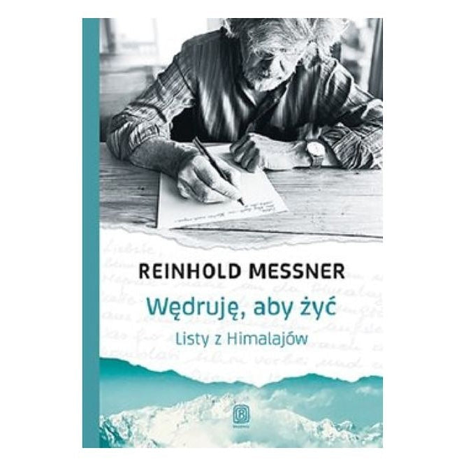 Wędruję, aby żyć. Listy z Himalajów