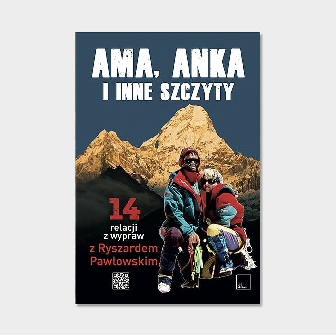 Ama, Anka i inne szczyty. 14 relacji z wypraw z Ryszardem Pawłowskim (z autografem Ryszarda Pawłowskiego)