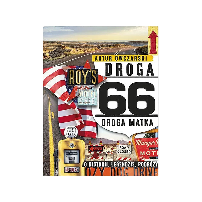Droga 66. Droga Matka. O historii, legendzie, podróży
