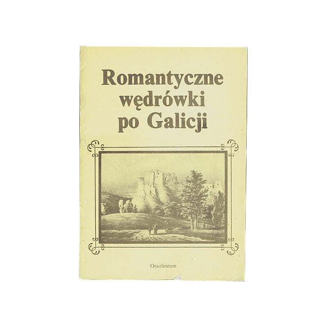 Romantyczne wędrówki po Galicji
