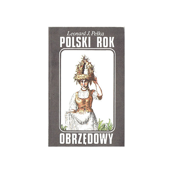 Polski rok obrzędowy. Tradycje i współczesność