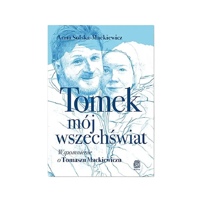 Tomek, mój wszechświat. Wspomnienie o Tomaszu Mackiewiczu