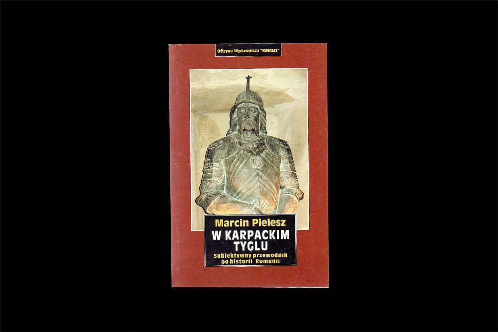 W karpackim tyglu. Subiektywny przewodnik po historii Rumunii