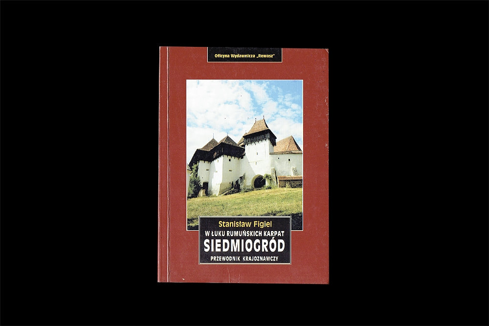 Siedmiogród. W łuku rumuńskich Karpat. Przewodnik krajoznawczy. Wyd. 1