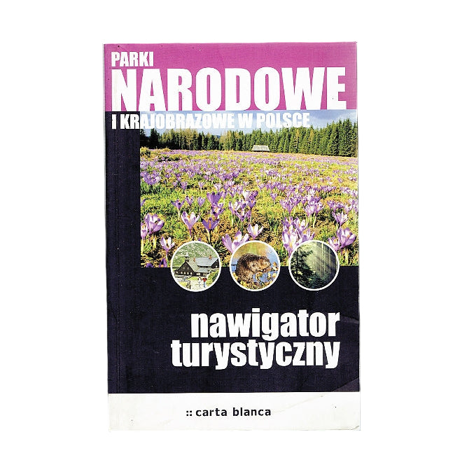 Parki narodowe i krajobrazowe w Polsce. Nawigator turystyczny