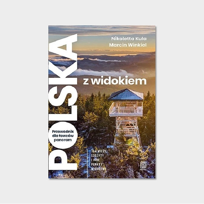 Polska z widokiem. Przewodnik dla łowców panoram