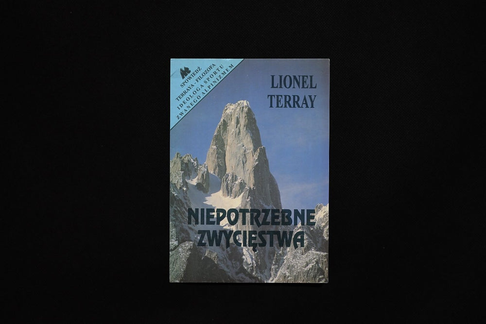 Niepotrzebne zwycięstwa. Od Alp do Annapurny.