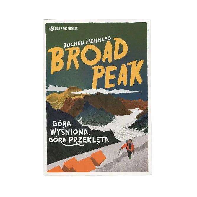 Broad Peak. Góra wyśniona, góra przeklęta