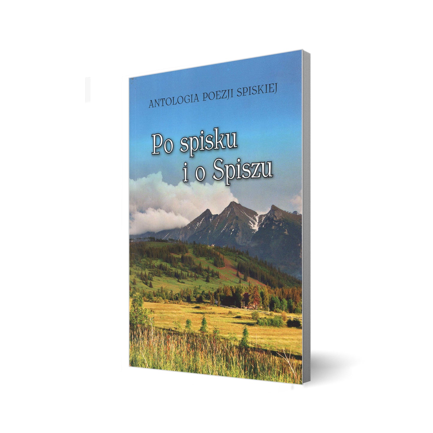 Po spisku i o Spiszu. Antologia poezji spiskiej