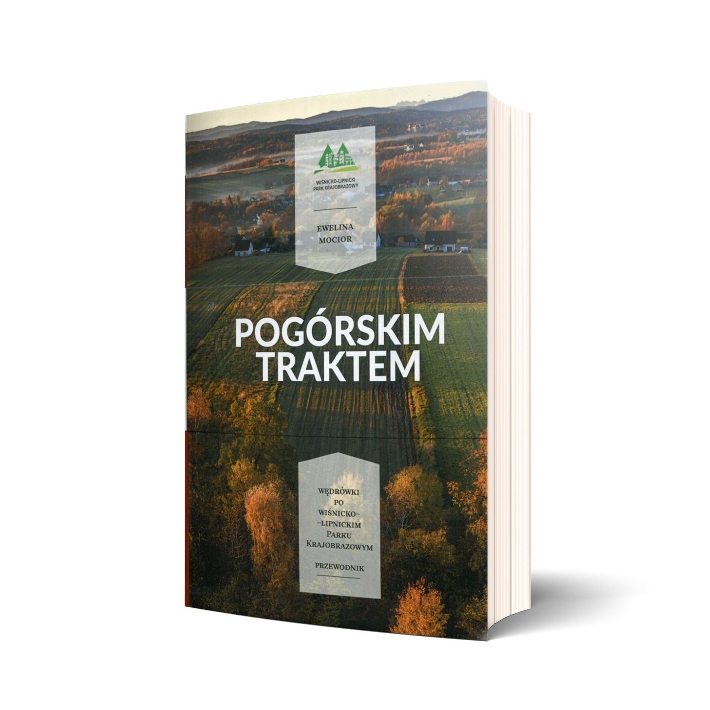 Pogórskim traktem. Wędrówki po Wiśnicko-Lipnickim Parku Krajobrazowym