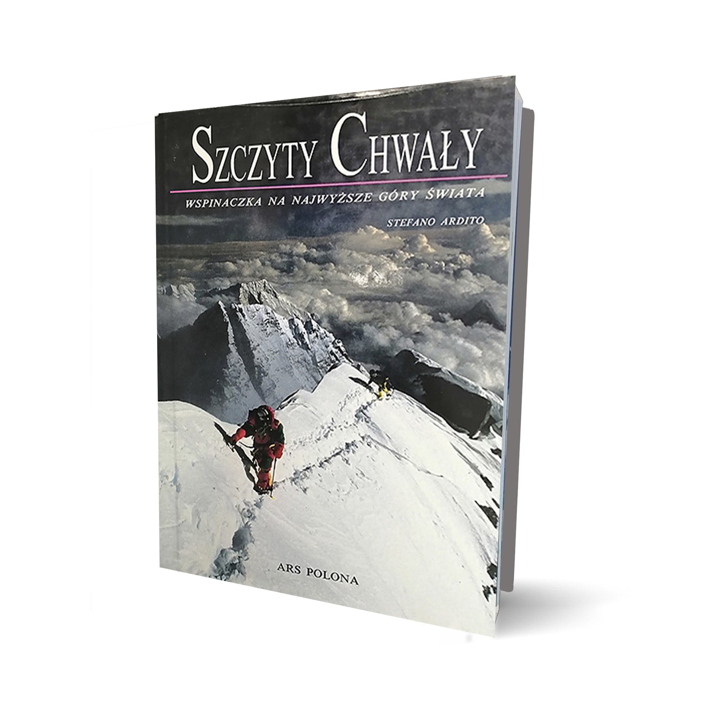 Szczyty chwały. Wspinaczka na najwyższe góry świata