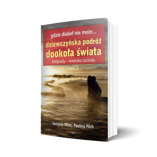 Gdzie diabeł nie może... dziewczyńska podróż dookoła świata. Antypody - Ameryka Łacińska. Część 2