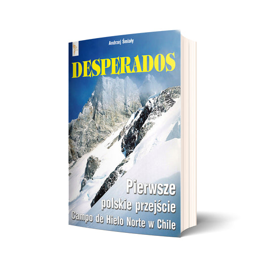 Desperados. Pierwsze polskie przejście Campo de Hielo Norte w Chile