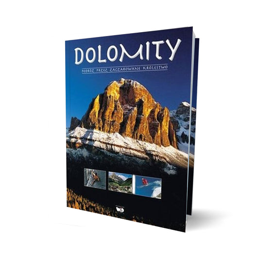 Dolomity. Podróż przez zaczarowane królestwo