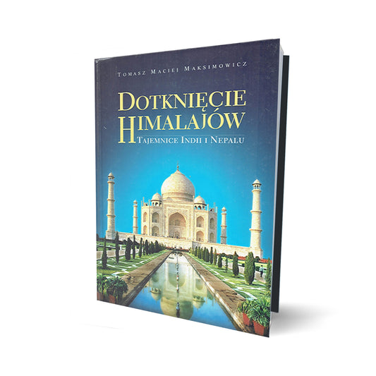 Dotknięcie Himalajów. Tajemnice Indii i Nepalu