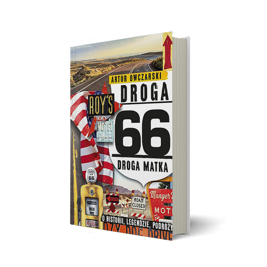 Droga 66. Droga Matka. O historii, legendzie, podróży