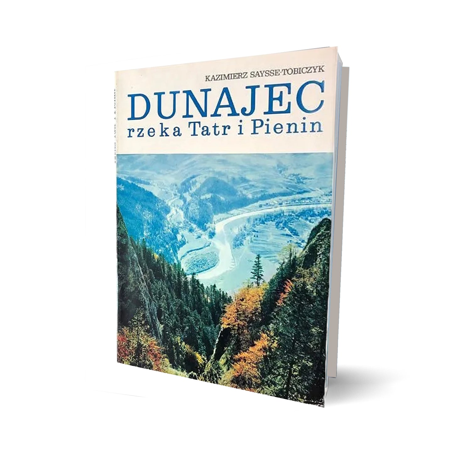 Dunajec. Rzeka Tatr i Pienin
