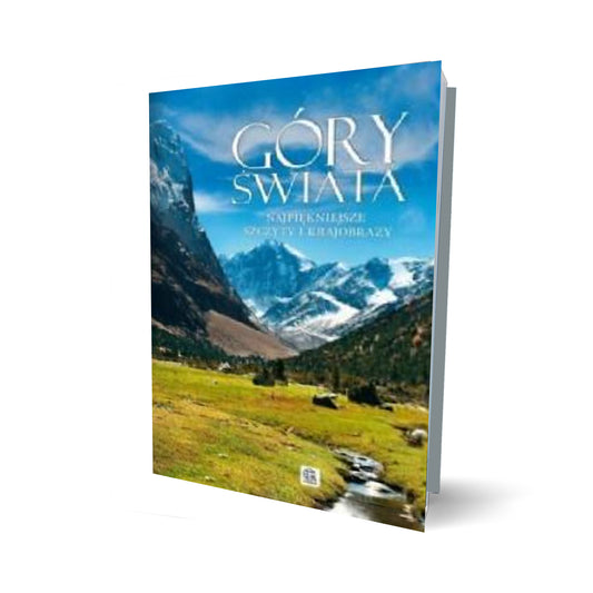 Góry świata. Najpiękniejsze szczyty i krajobrazy