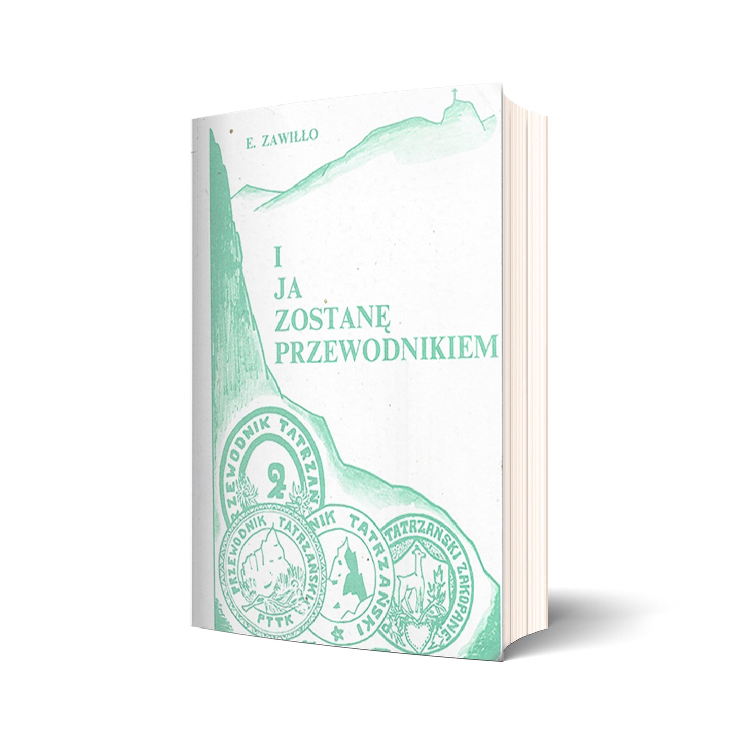 I ja zostanę przewodnikiem. Wspomnienia przewodnika tatrzańskiego