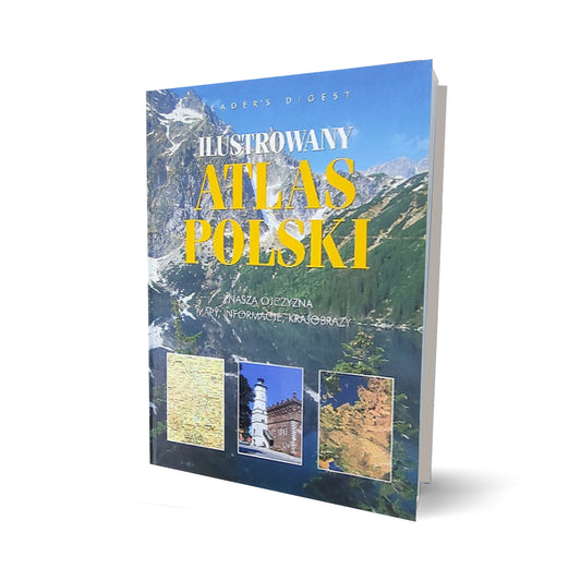 Ilustrowany atlas Polski. Nasza Ojczyzna. Mapy, informacje, krajobrazy