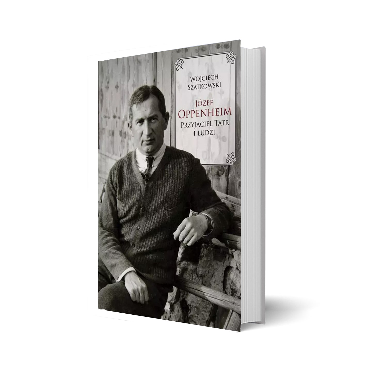 Józef Oppenheim. Przyjaciel Tatr i ludzi (oprawa twarda)