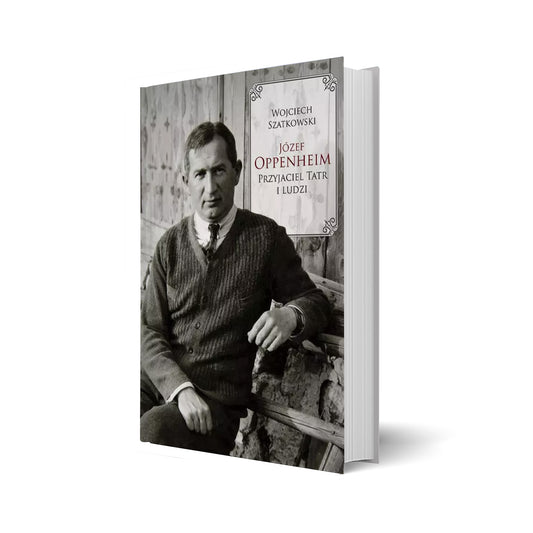 Józef Oppenheim. Przyjaciel Tatr i ludzi (oprawa twarda)