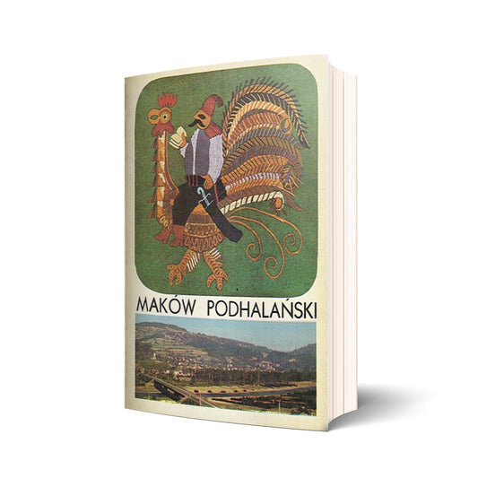 Maków Podhalański. Sześć wieków Makowa Podhalańskiego