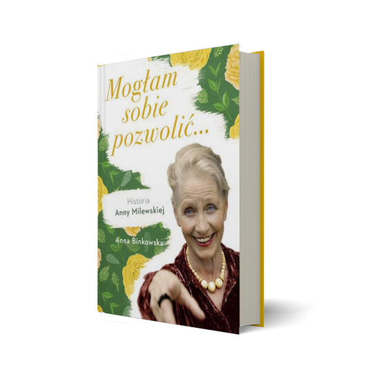Mogłam sobie pozwolić. Historia Anny Milewskiej