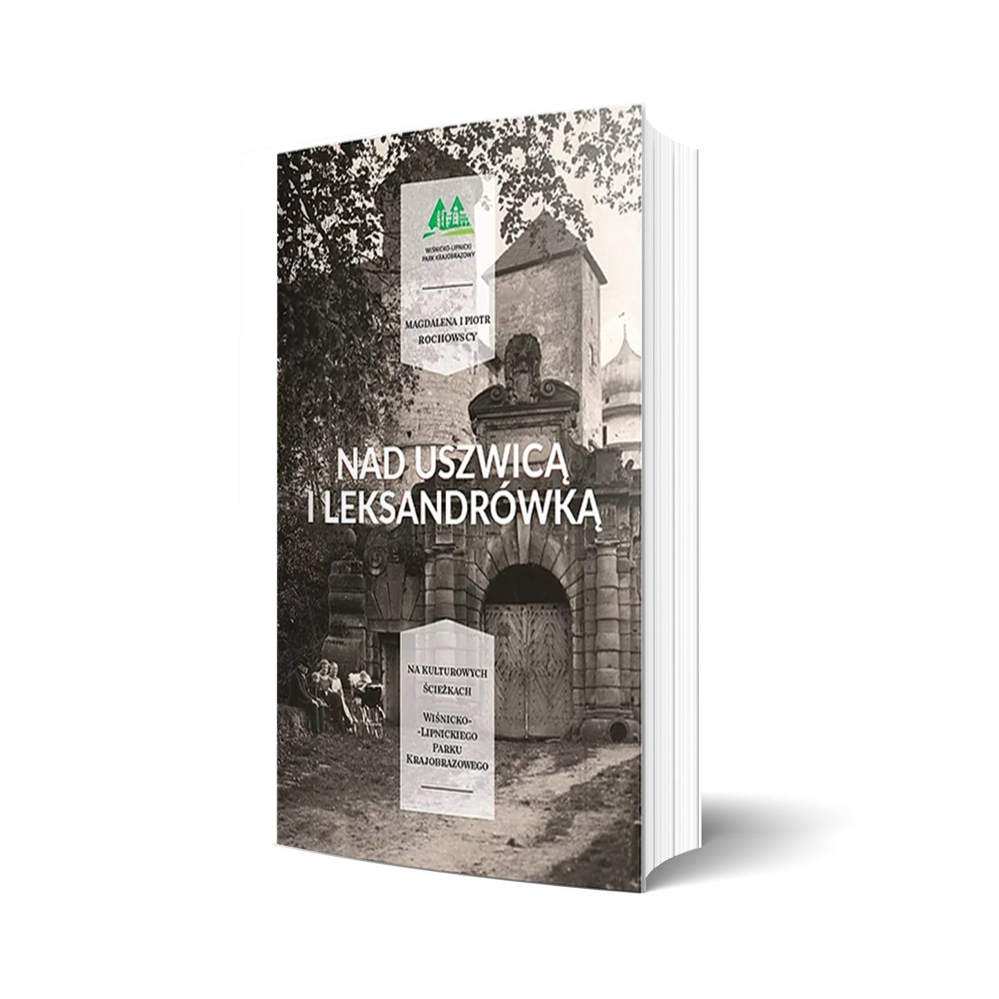 Nad Uszwicą i Leksandrówką. Na kulturowych ścieżkach wiśnicko-lipnickiego parku krajobrazowego