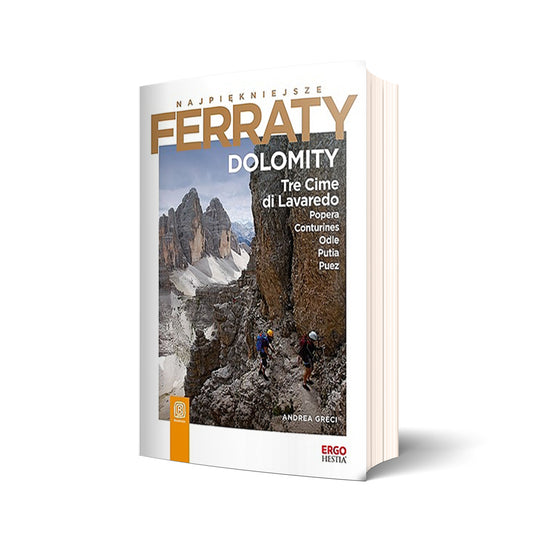 Najpiękniejsze Ferraty. Dolomity. Tre Cime di Lavaredo, Popera, Conturines, Odle, Putia, Puez