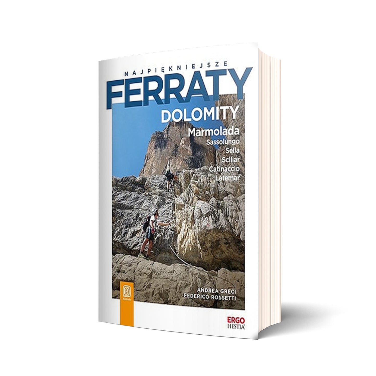 Najpiękniejsze ferraty. Dolomity. Marmolada. Sassolungo. Sella. Sciliar. Catinaccio. Latemar