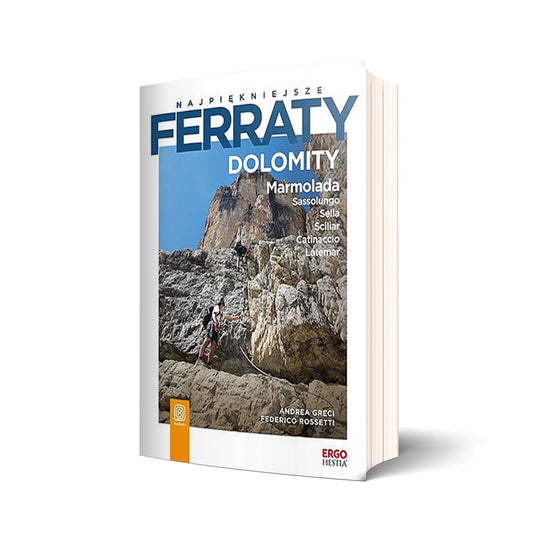Najpiękniejsze ferraty. Dolomity. Marmolada. Sassolungo. Sella. Sciliar. Catinaccio. Latemar