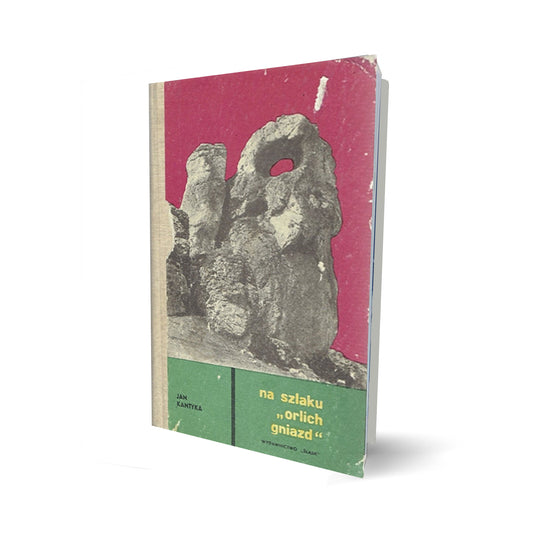 Na szlaku „orlich gniazd”. Z dziejów ruchu oporu na ziemi zawierciańskiej 1939-1945