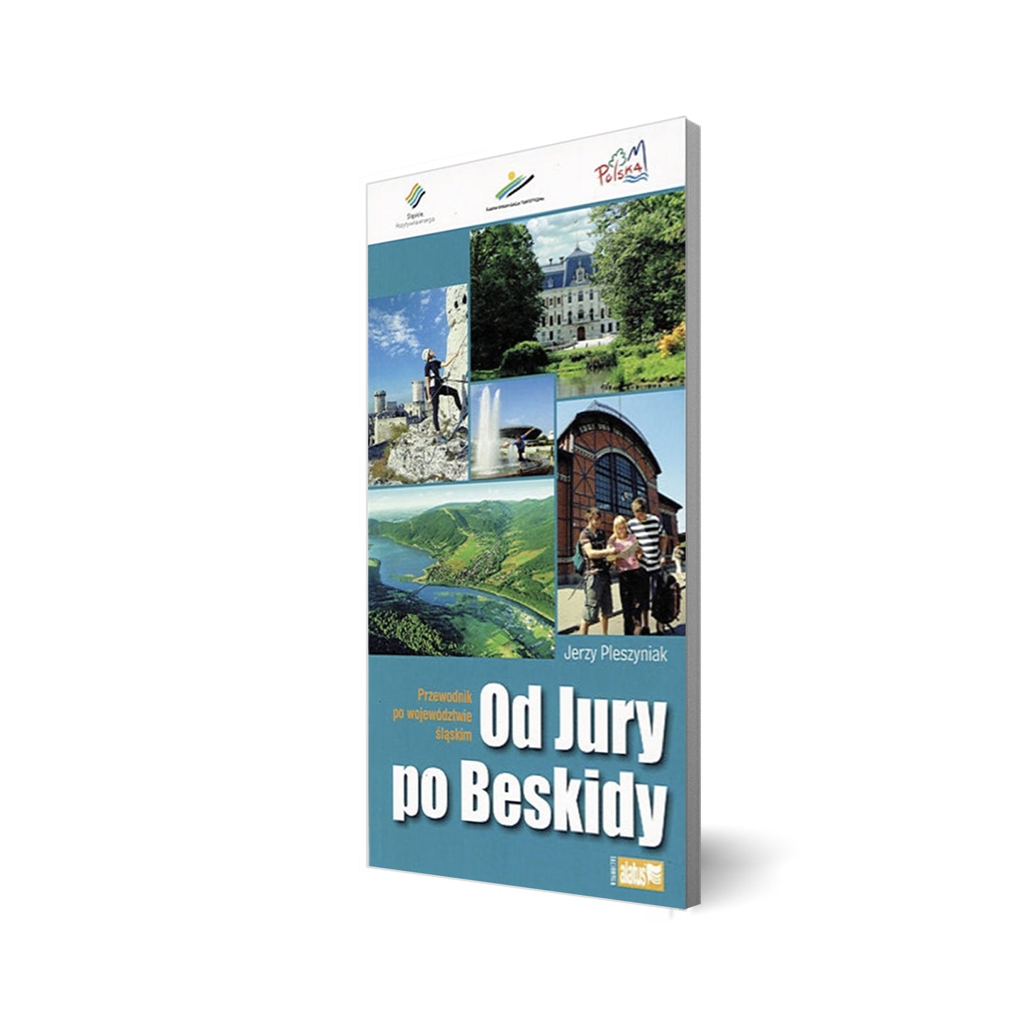 Od Jury po Beskidy. Przewodnik po województwie śląskim