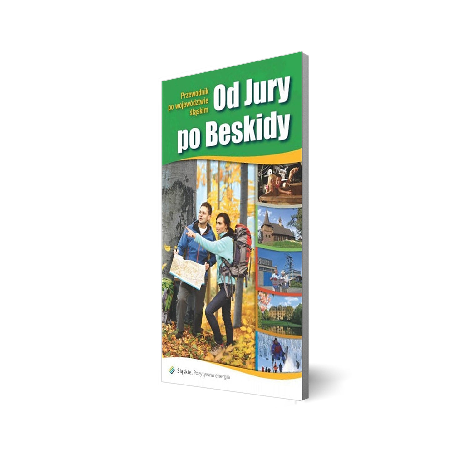 Od Jury po Beskidy. Przewodnik po województwie śląskim