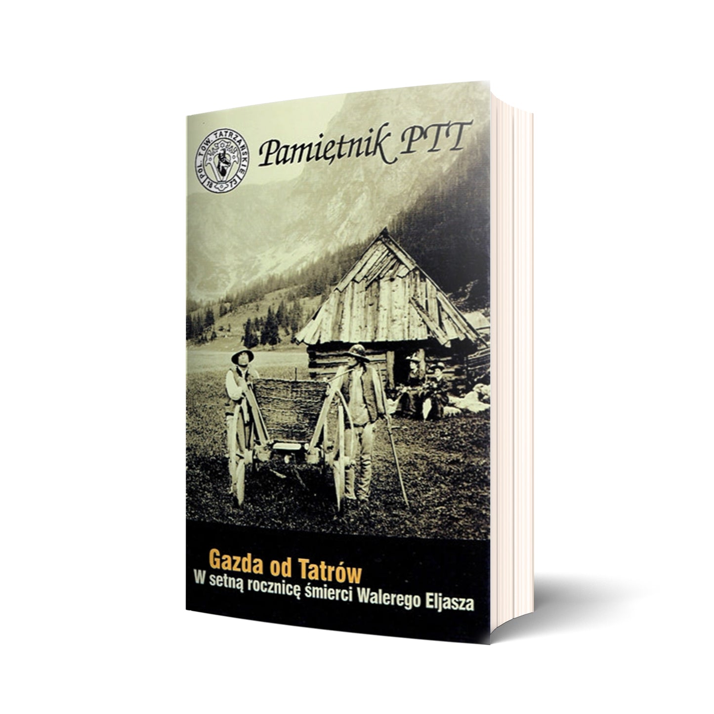 Pamiętnik PTT. Tom 13. Gazda od Tatrów. W setną rocznicę śmierci Walewrego Elijasza