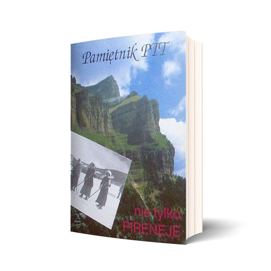 Pamiętnik PTT. Tom 4. Nie tylko Pireneje