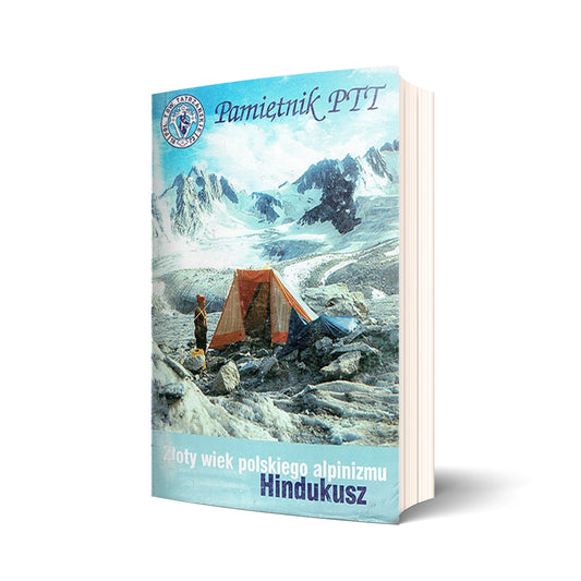 Pamiętnik PTT. Tom 8. Złoty wiek polskiego alpinizmu. Hindukusz