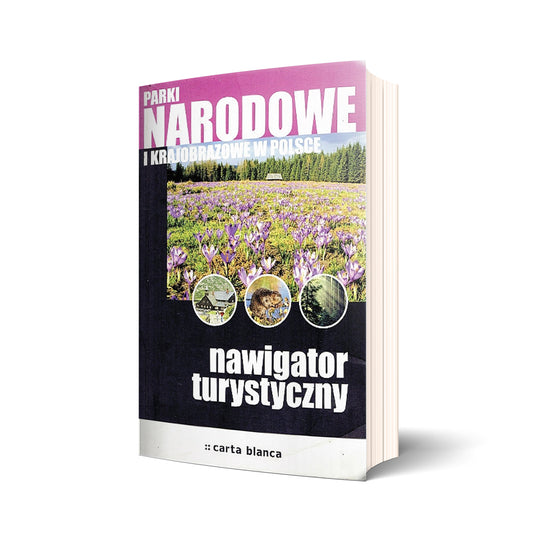 Parki narodowe i krajobrazowe w Polsce. Nawigator turystyczny