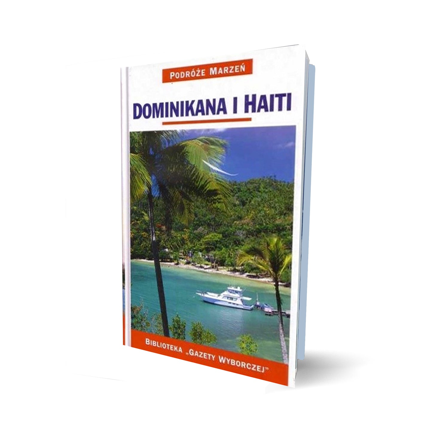 Podróże marzeń. Dominikana i Haiti