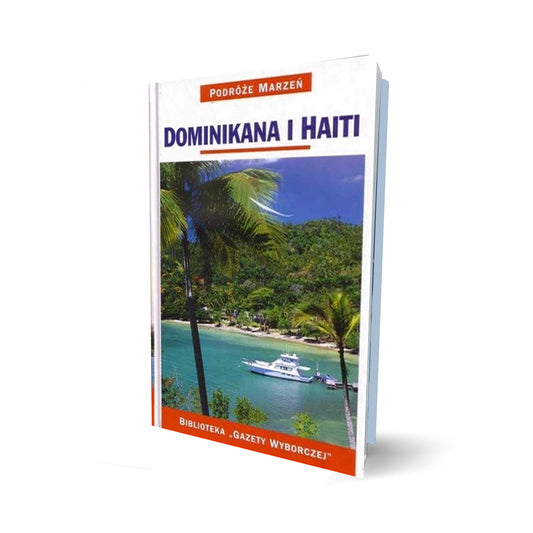 Podróże marzeń. Dominikana i Haiti