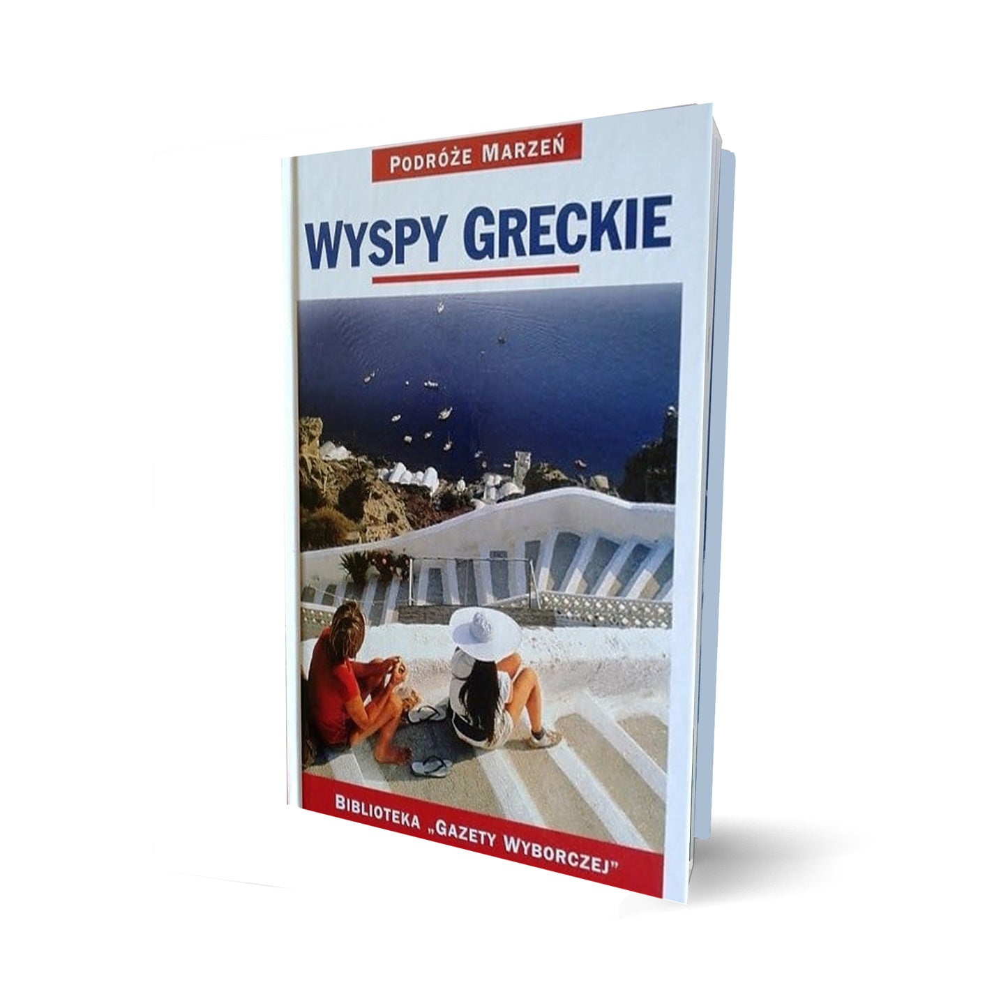 Podróże marzeń. Wyspy Greckie